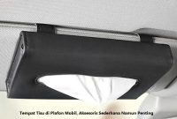 Tempat Tisu di Plafon Mobil